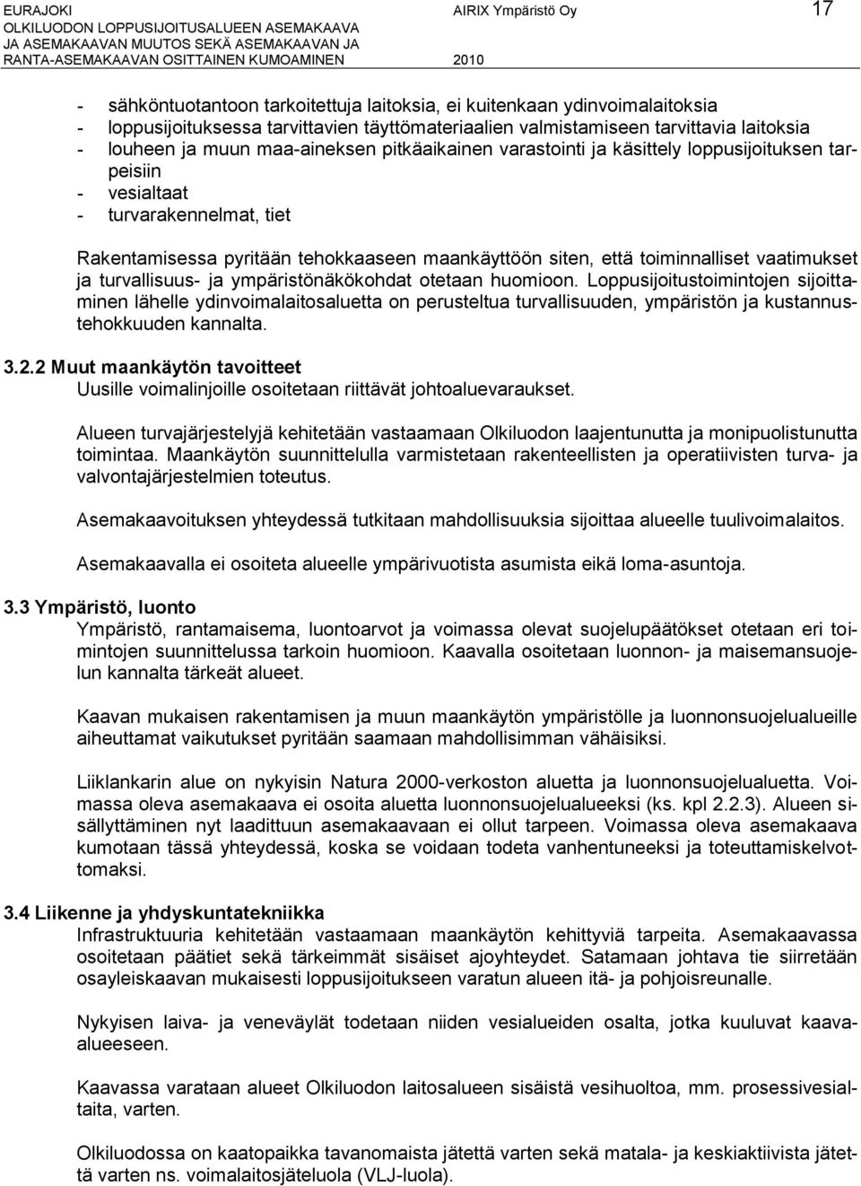 tehokkaaseen maankäyttöön siten, että toiminnalliset vaatimukset ja turvallisuus- ja ympäristönäkökohdat otetaan huomioon.