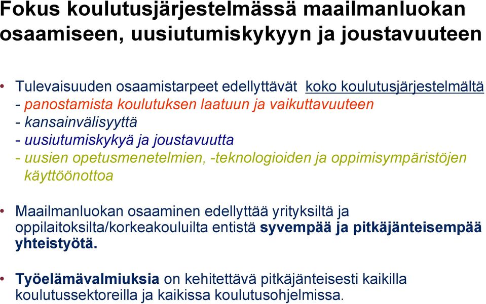 opetusmenetelmien, -teknologioiden ja oppimisympäristöjen käyttöönottoa Maailmanluokan osaaminen edellyttää yrityksiltä ja