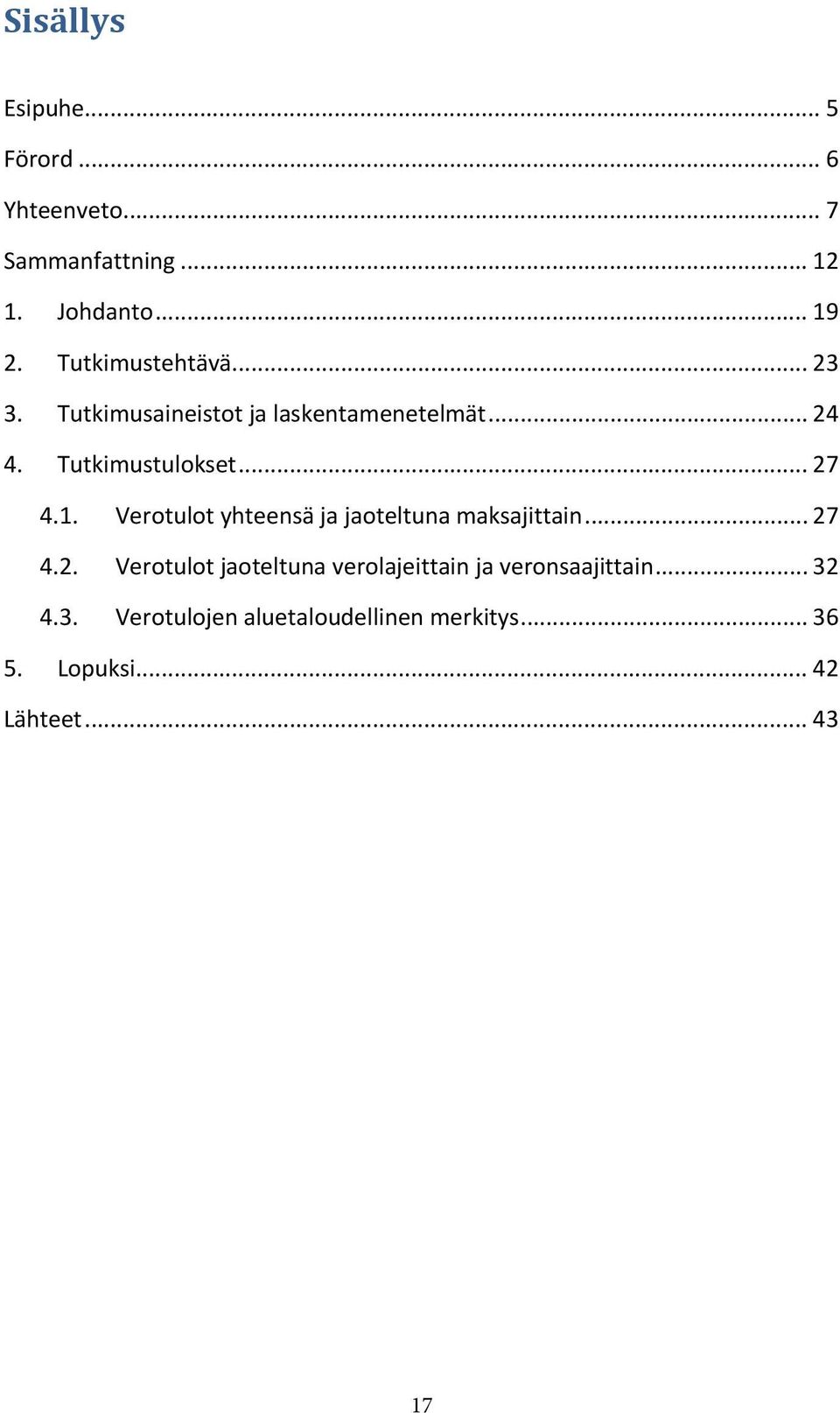 1. Verotulot yhteensä ja jaoteltuna maksajittain... 27