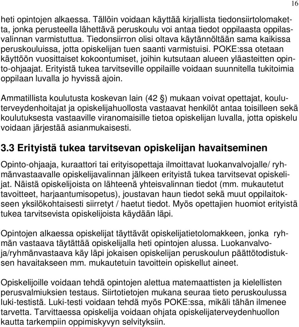 POKE:ssa otetaan käyttöön vuosittaiset kokoontumiset, joihin kutsutaan alueen yläasteitten opinto-ohjaajat.