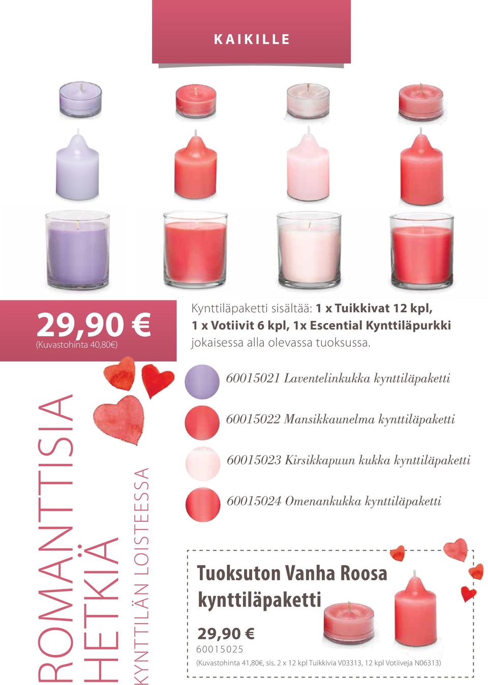 60015021 Laventelinkukka kynttiläpaketti ROMANTTISIA HETKIÄ KYNTTILÄN LOISTEESSA 60015022 Mansikkaunelma kynttiläpaketti