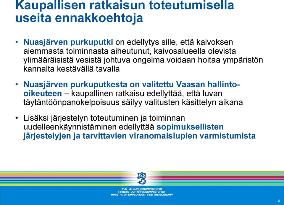 valitettu Vaasan hallintooikeuteen kaupallinen ratkaisu edellyttää, että luvan täytäntöönpanokelpoisuus säilyy valitusten käsittelyn aikana Lisäksi