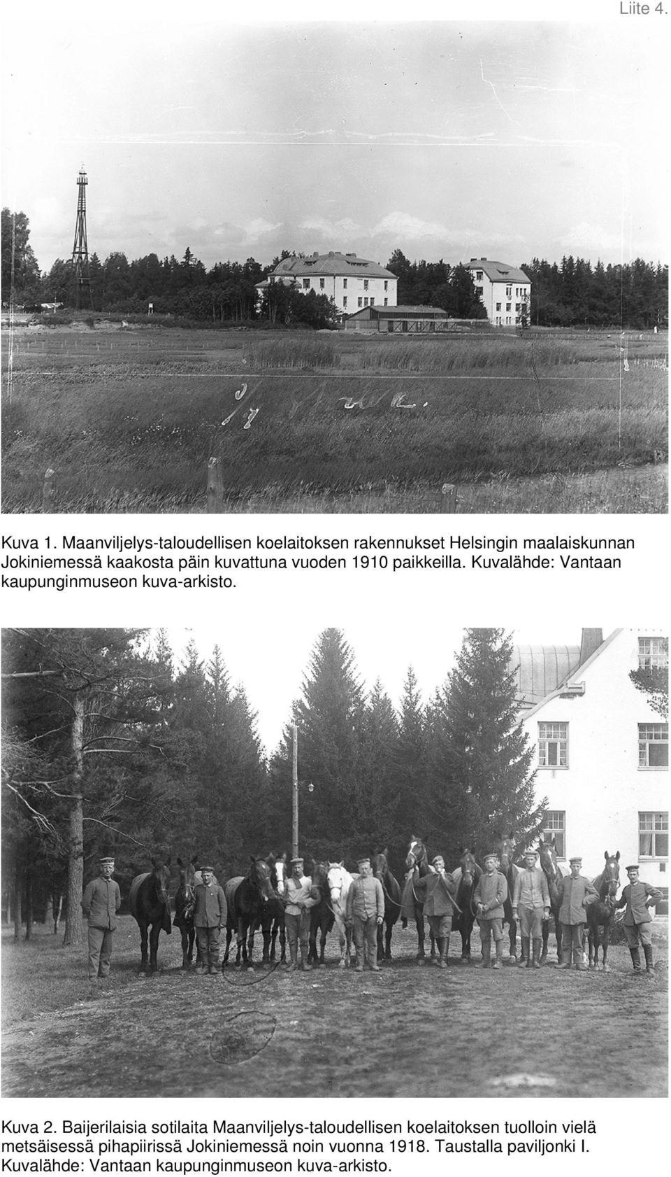 kuvattuna vuoden 1910 paikkeilla. Kuvalähde: Vantaan kaupunginmuseon kuva-arkisto. Kuva 2.