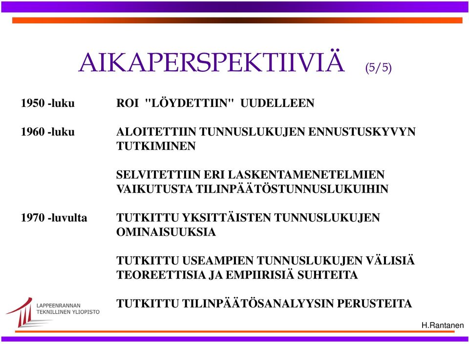 TILINPÄÄTÖSTUNNUSLUKUIHIN 1970 -luvulta TUTKITTU YKSITTÄISTEN TUNNUSLUKUJEN OMINAISUUKSIA