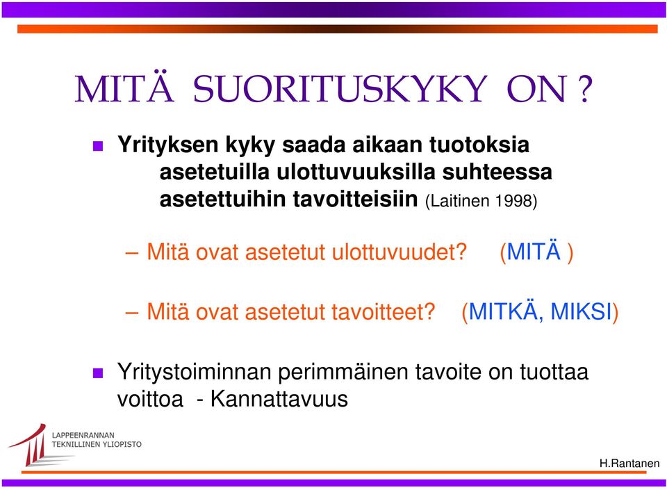 suhteessa asetettuihin tavoitteisiin (Laitinen 1998) Mitä ovat asetetut