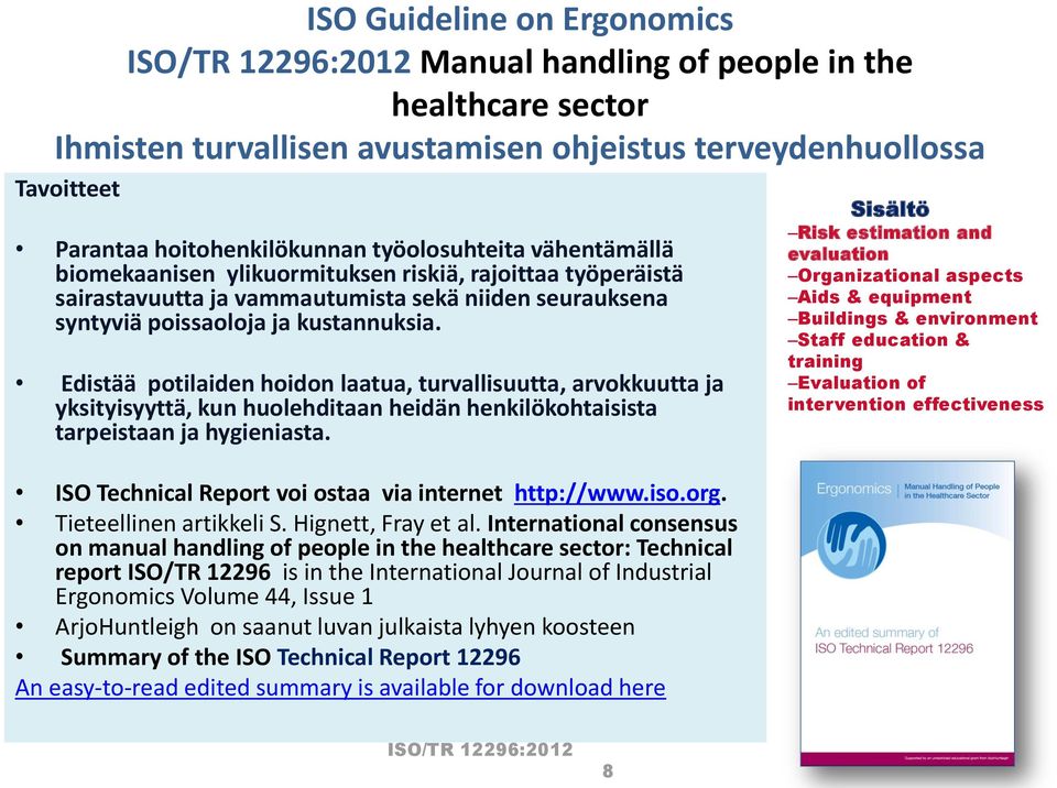 Edistää potilaiden hoidon laatua, turvallisuutta, arvokkuutta ja yksityisyyttä, kun huolehditaan heidän henkilökohtaisista tarpeistaan ja hygieniasta.