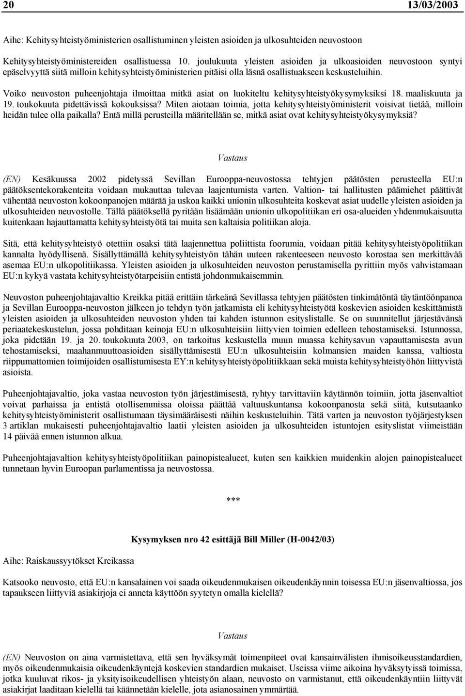 Voiko neuvoston puheenjohtaja ilmoittaa mitkä asiat on luokiteltu kehitysyhteistyökysymyksiksi 18. maaliskuuta ja 19. toukokuuta pidettävissä kokouksissa?