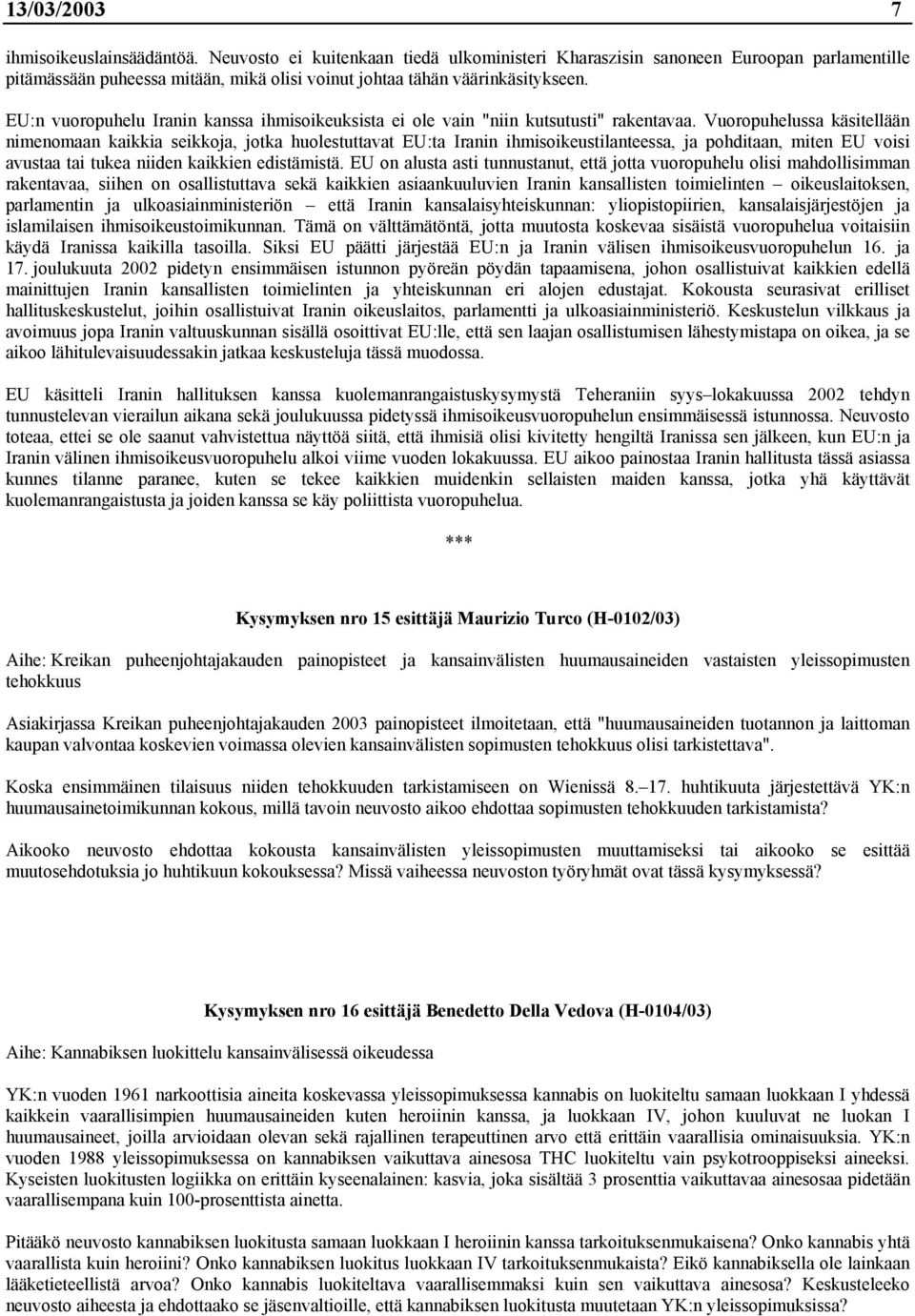 EU:n vuoropuhelu Iranin kanssa ihmisoikeuksista ei ole vain "niin kutsutusti" rakentavaa.