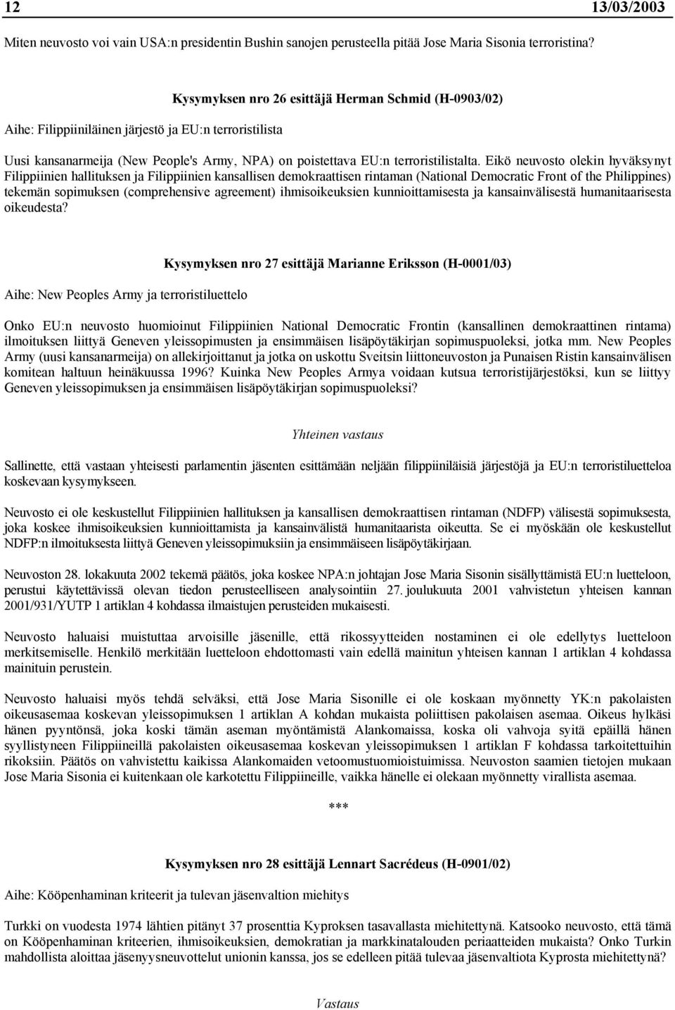 Eikö neuvosto olekin hyväksynyt Filippiinien hallituksen ja Filippiinien kansallisen demokraattisen rintaman (National Democratic Front of the Philippines) tekemän sopimuksen (comprehensive