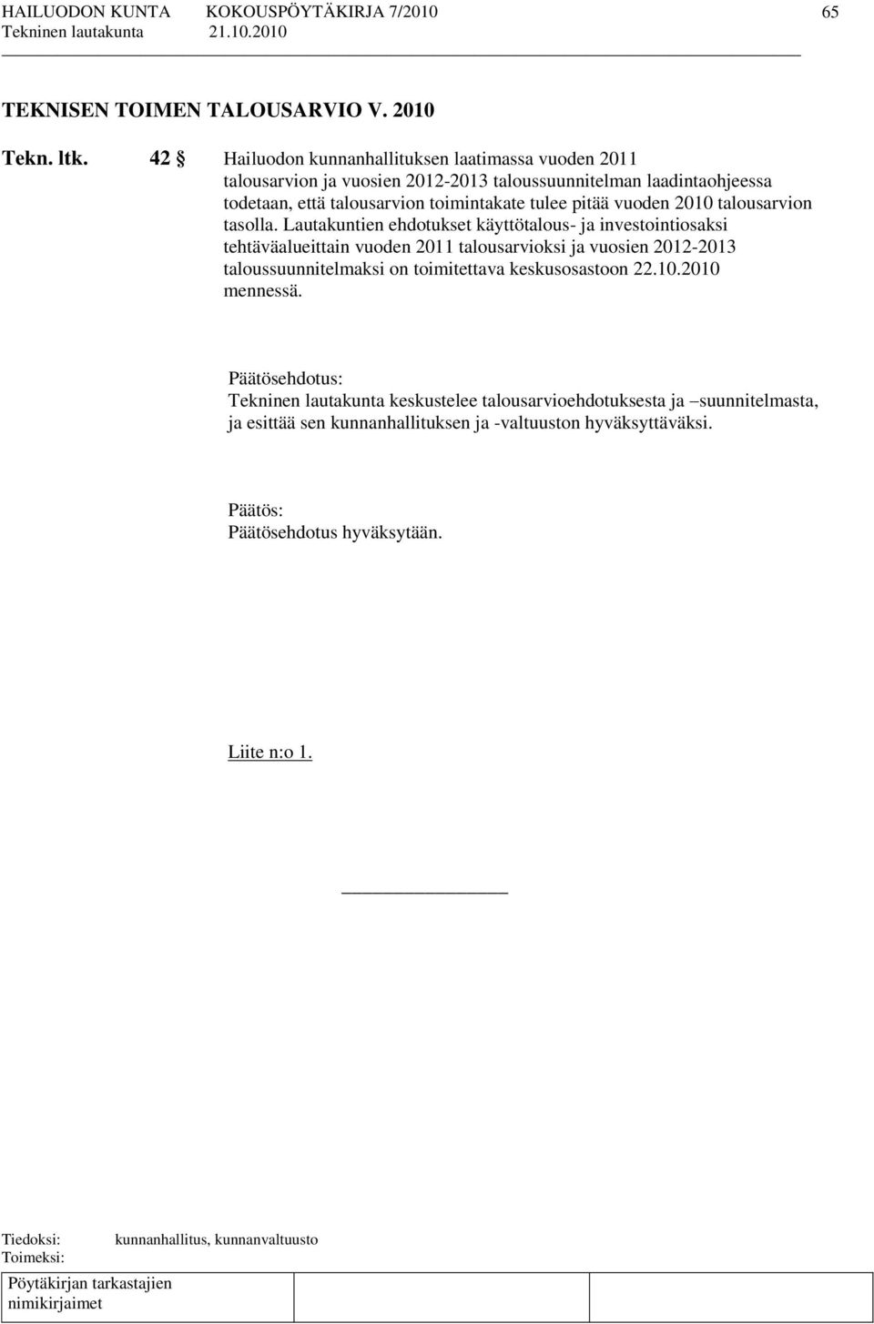 toimintakate tulee pitää vuoden 2010 talousarvion tasolla.