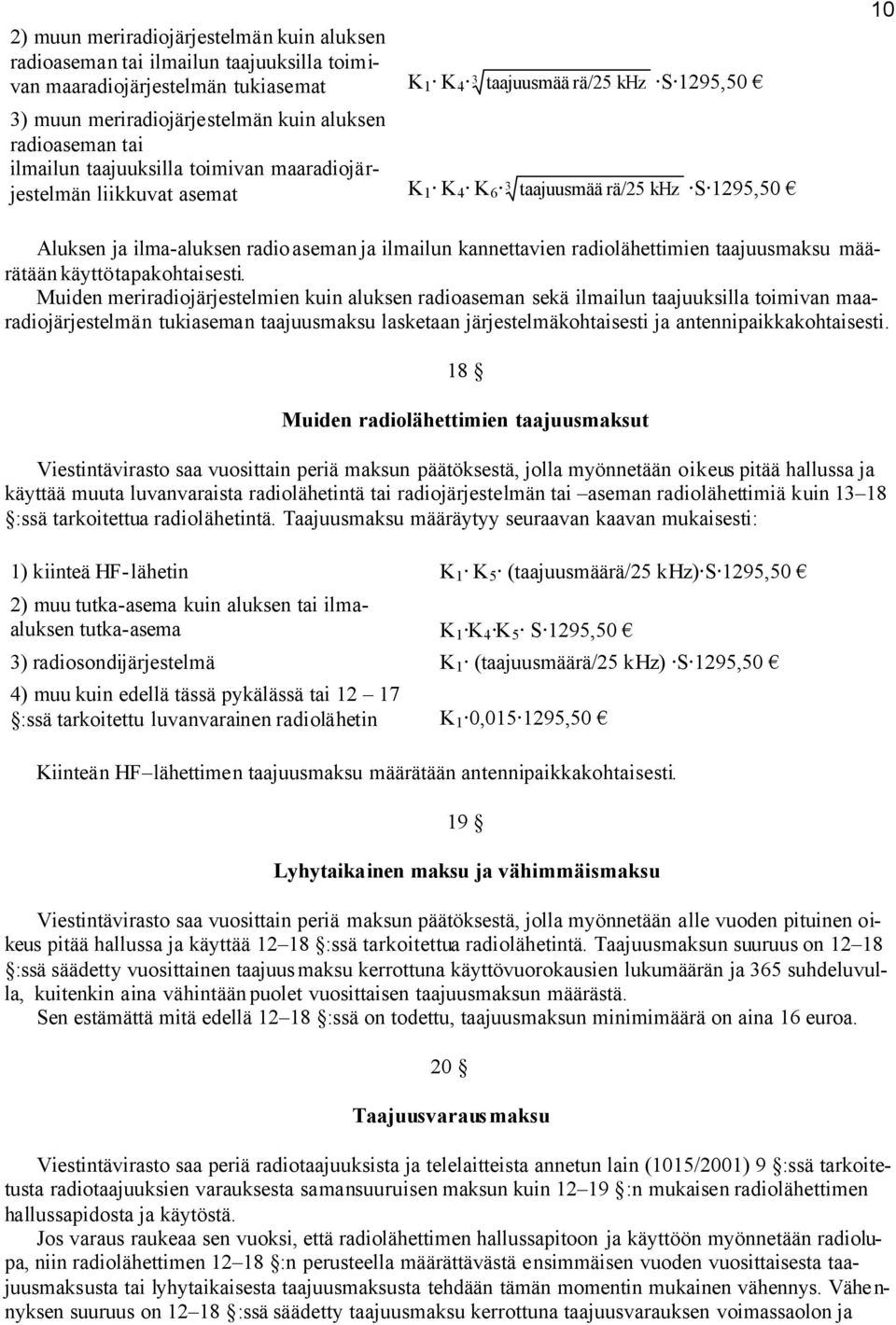 kannettavien radiolähettimien taajuusmaksu määrätään käyttötapakohtaisesti.