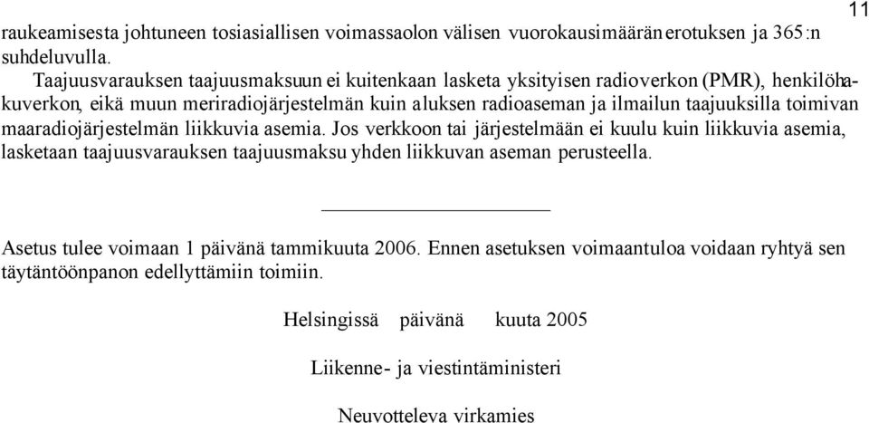 taajuuksilla toimivan maaradiojärjestelmän liikkuvia asemia.