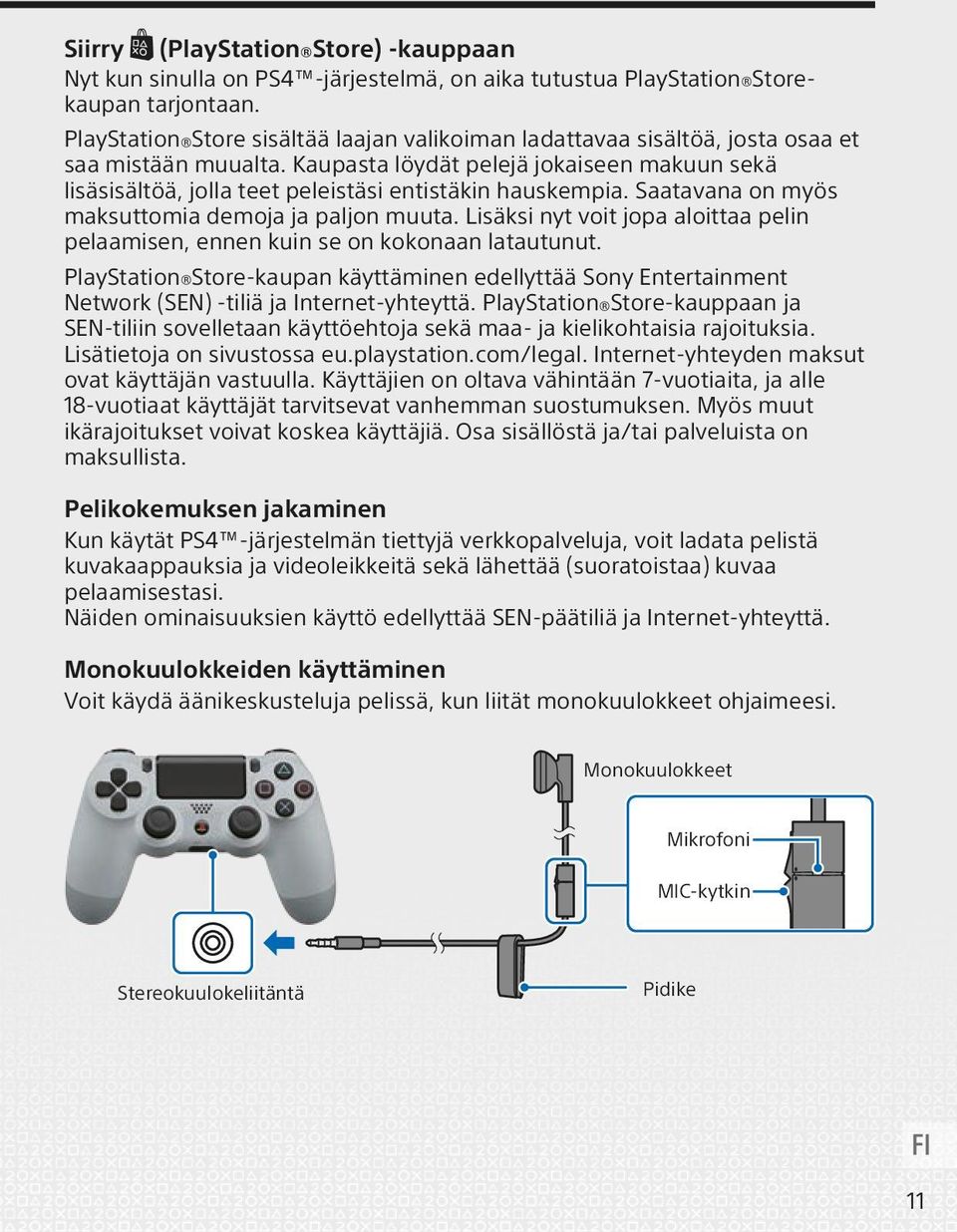 Kaupasta löydät pelejä jokaiseen makuun sekä lisäsisältöä, jolla teet peleistäsi entistäkin hauskempia. Saatavana on myös maksuttomia demoja ja paljon muuta.