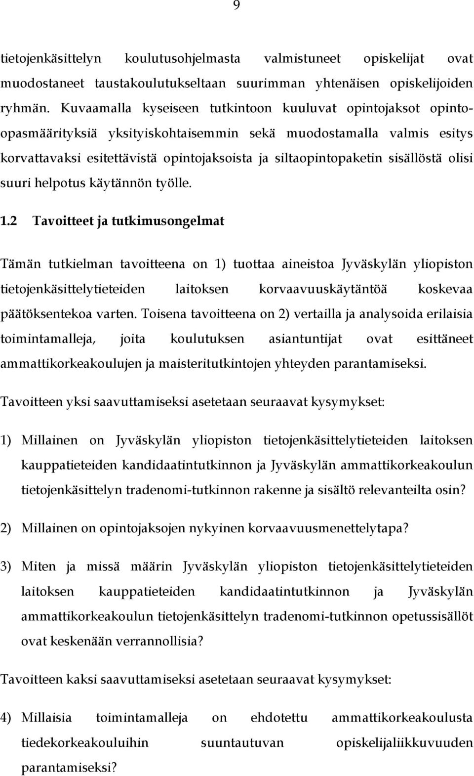 sisällöstä olisi suuri helpotus käytännön työlle. 1.