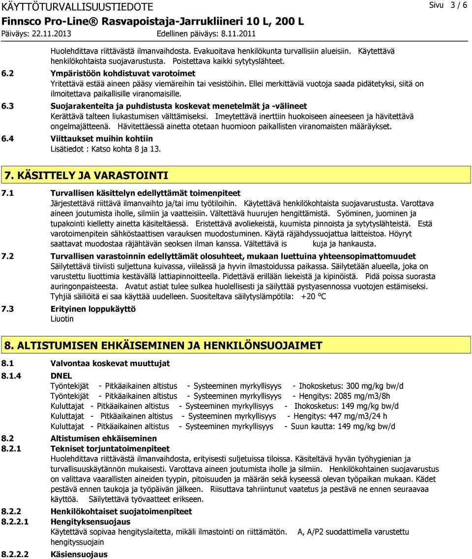 Ellei merkittäviä vuotoja saada pidätetyksi, siitä on ilmoitettava paikallisille viranomaisille. 6.