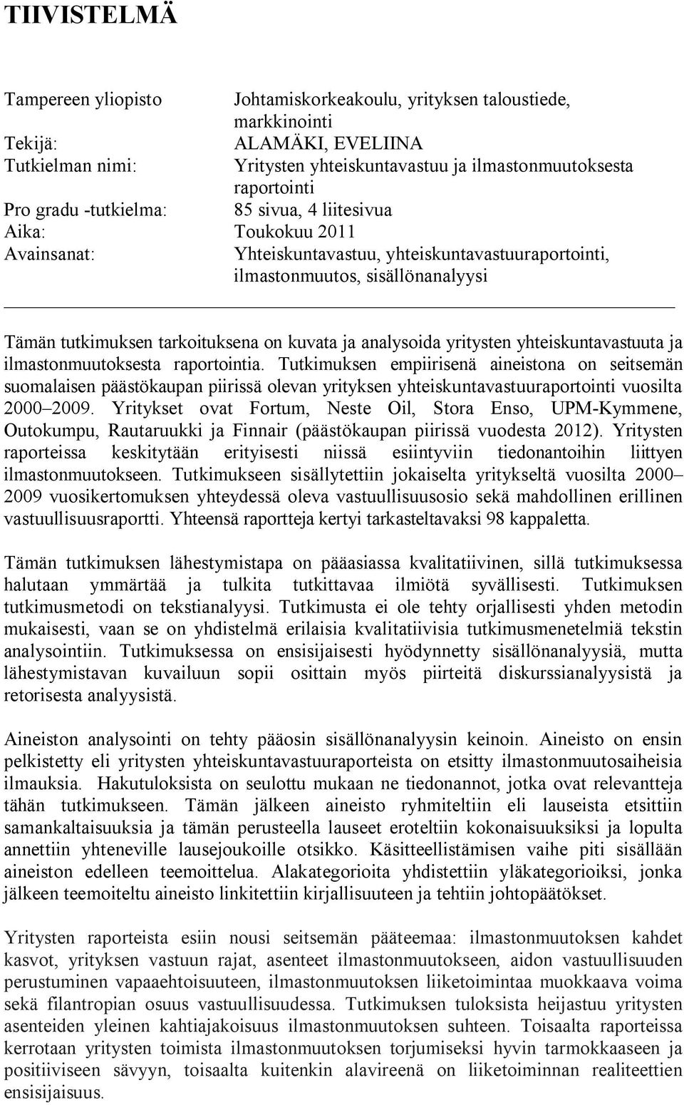 analysoida yritysten yhteiskuntavastuuta ja ilmastonmuutoksesta raportointia.