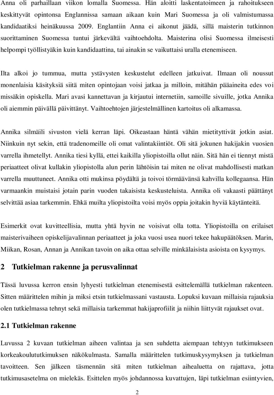 Englantiin Anna ei aikonut jäädä, sillä maisterin tutkinnon suorittaminen Suomessa tuntui järkevältä vaihtoehdolta.