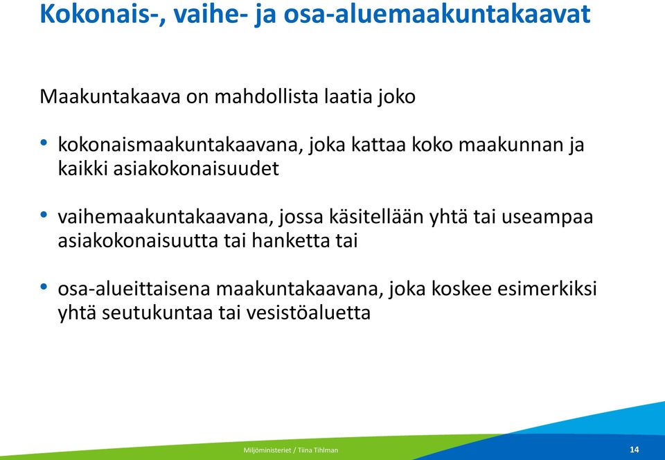 vaihemaakuntakaavana, jossa käsitellään yhtä tai useampaa asiakokonaisuutta tai hanketta tai