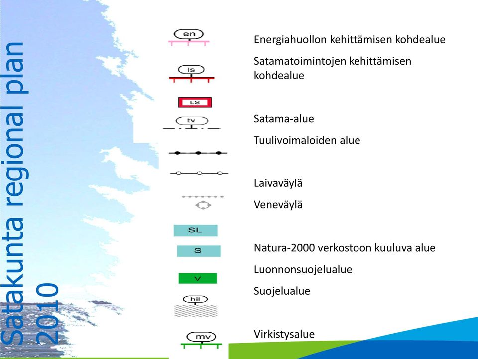 Satama-alue Tuulivoimaloiden alue Laivaväylä Veneväylä