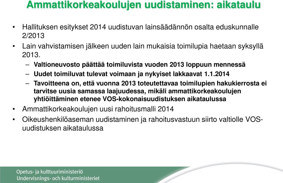 . Valtioneuvosto päättää toimiluvista vuoden 2013