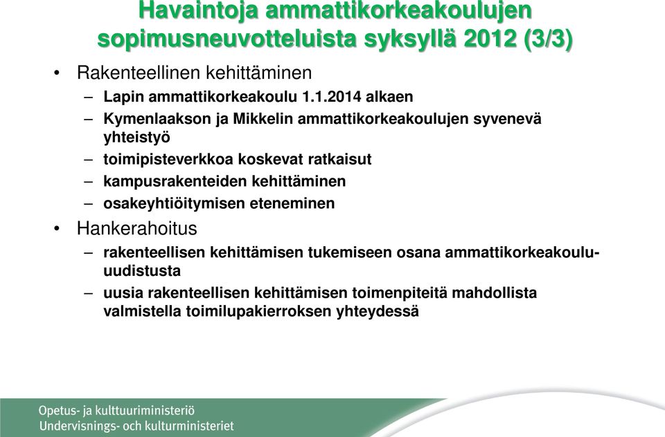 1.2014 alkaen Kymenlaakson ja Mikkelin ammattikorkeakoulujen syvenevä yhteistyö toimipisteverkkoa koskevat ratkaisut