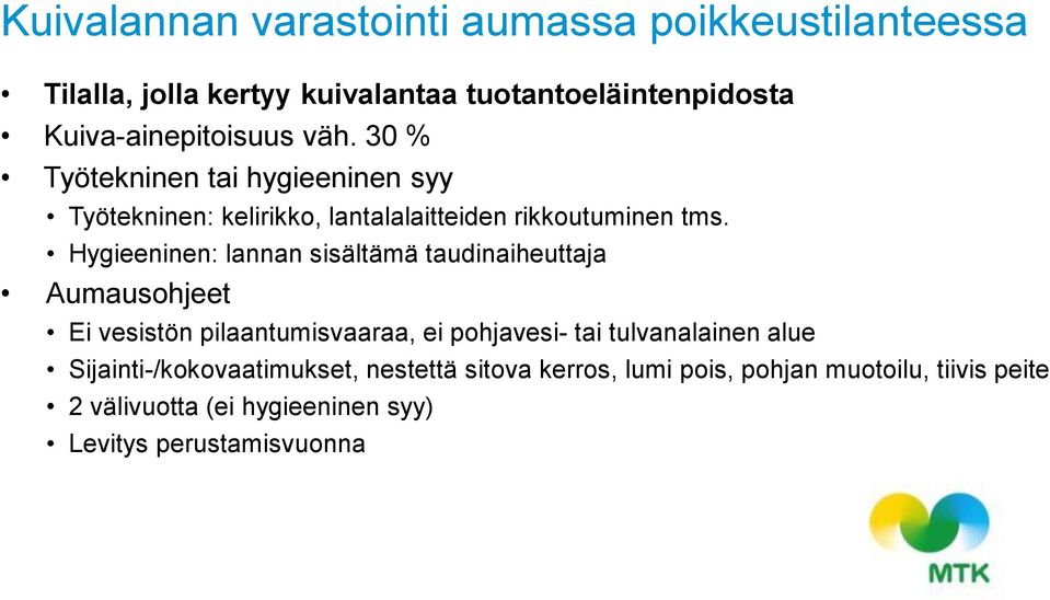 Hygieeninen: lannan sisältämä taudinaiheuttaja Aumausohjeet Ei vesistön pilaantumisvaaraa, ei pohjavesi- tai tulvanalainen alue