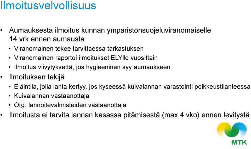 aumaukseen Ilmoituksen tekijä Eläintila, jolla lanta kertyy, jos kyseessä kuivalannan varastointi poikkeustilanteessa