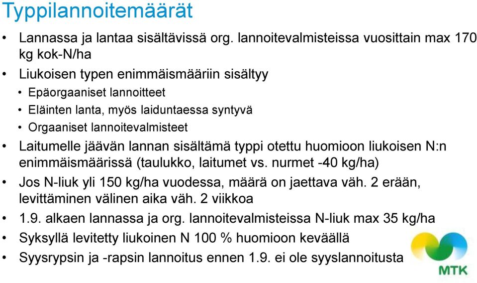 Orgaaniset lannoitevalmisteet Laitumelle jäävän lannan sisältämä typpi otettu huomioon liukoisen N:n enimmäismäärissä (taulukko, laitumet vs.