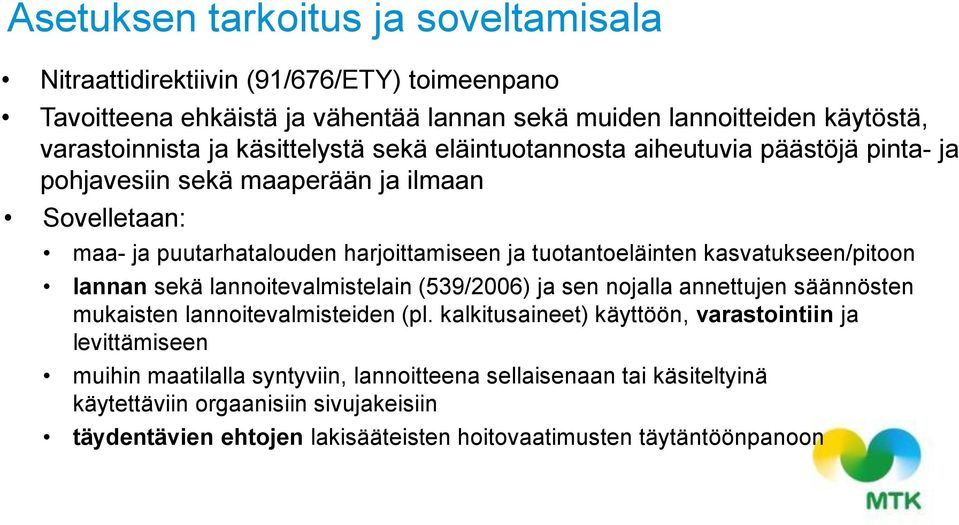 kasvatukseen/pitoon lannan sekä lannoitevalmistelain (539/2006) ja sen nojalla annettujen säännösten mukaisten lannoitevalmisteiden (pl.