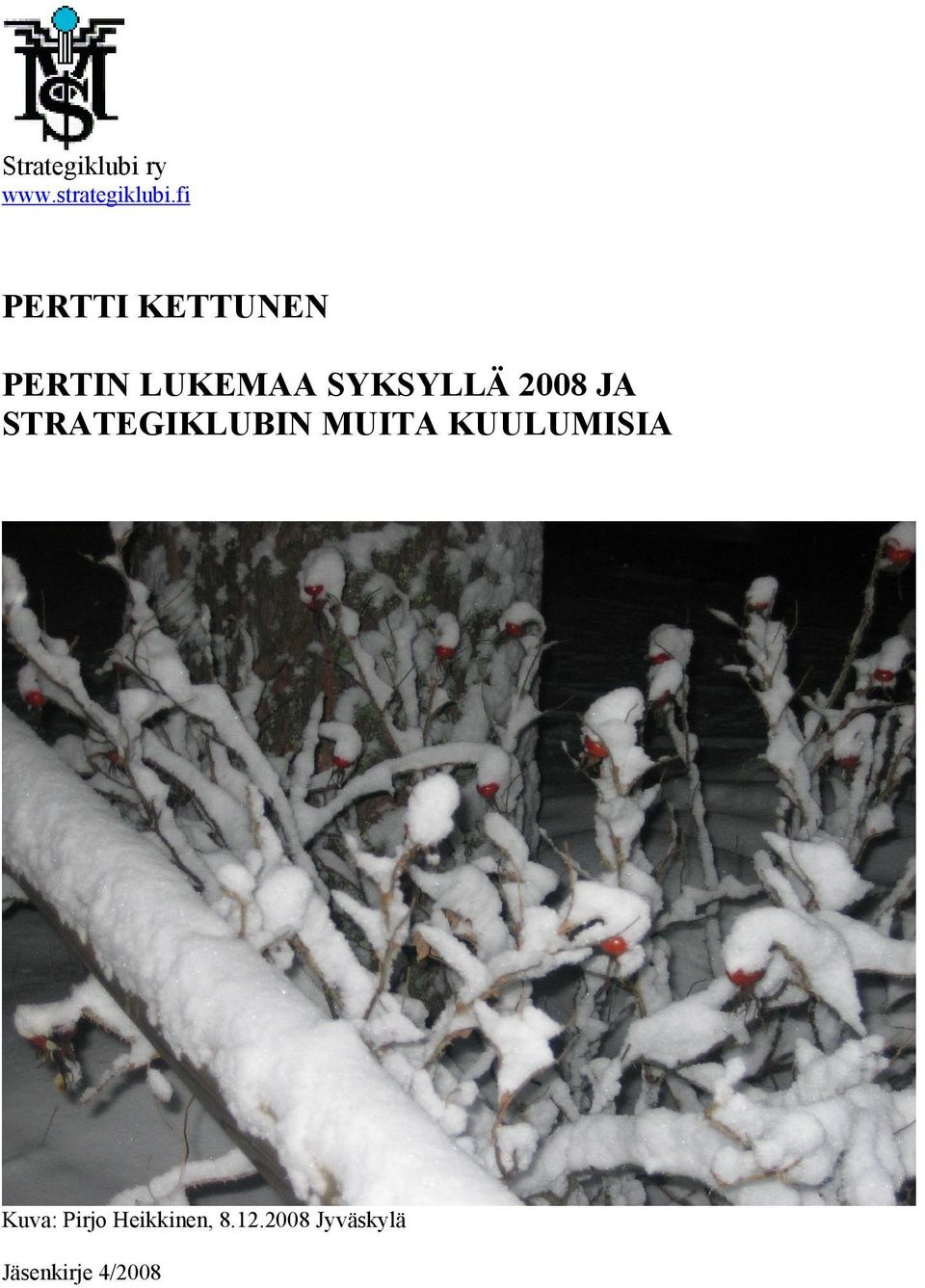 fi PERTTI KETTUNEN PERTIN LUKEMAA SYKSYLLÄ 2008 JA STRATEGIKLUBIN MUITA KUULUMISIA