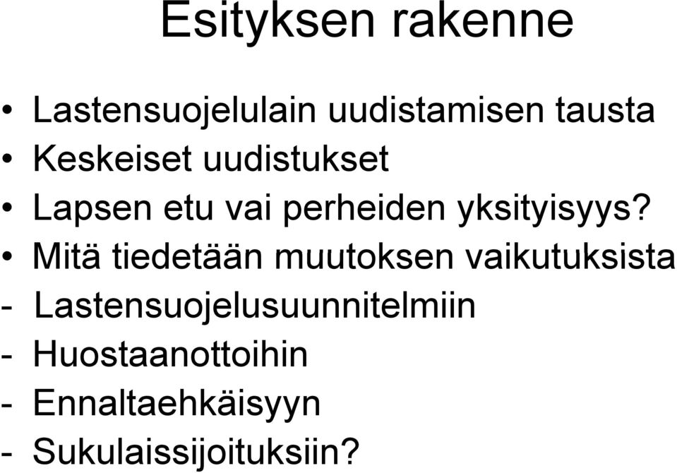 Mitä tiedetään muutoksen vaikutuksista -