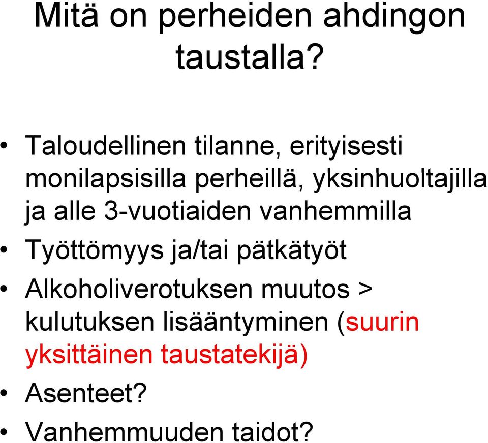 yksinhuoltajilla ja alle 3-vuotiaiden vanhemmilla Työttömyys ja/tai