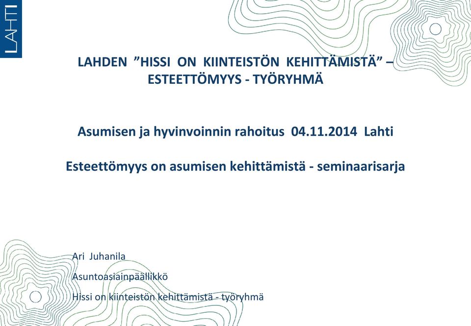 2014 Lahti Esteettömyys on asumisen kehittämistä -