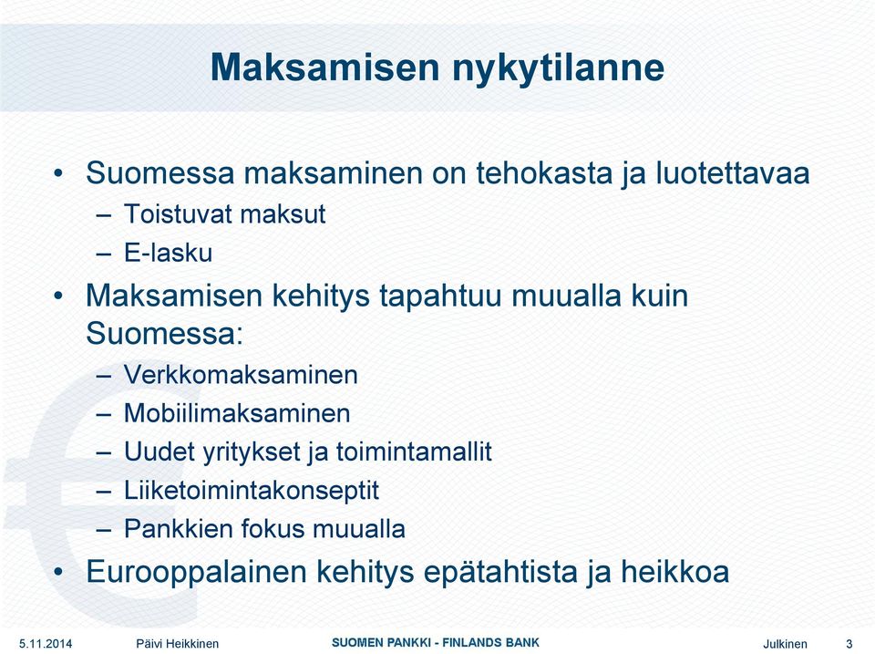 Mobiilimaksaminen Uudet yritykset ja toimintamallit Liiketoimintakonseptit Pankkien