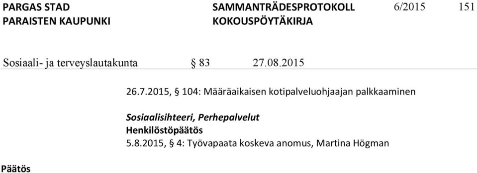 2015, 104: Määräaikaisen kotipalveluohjaajan palkkaaminen