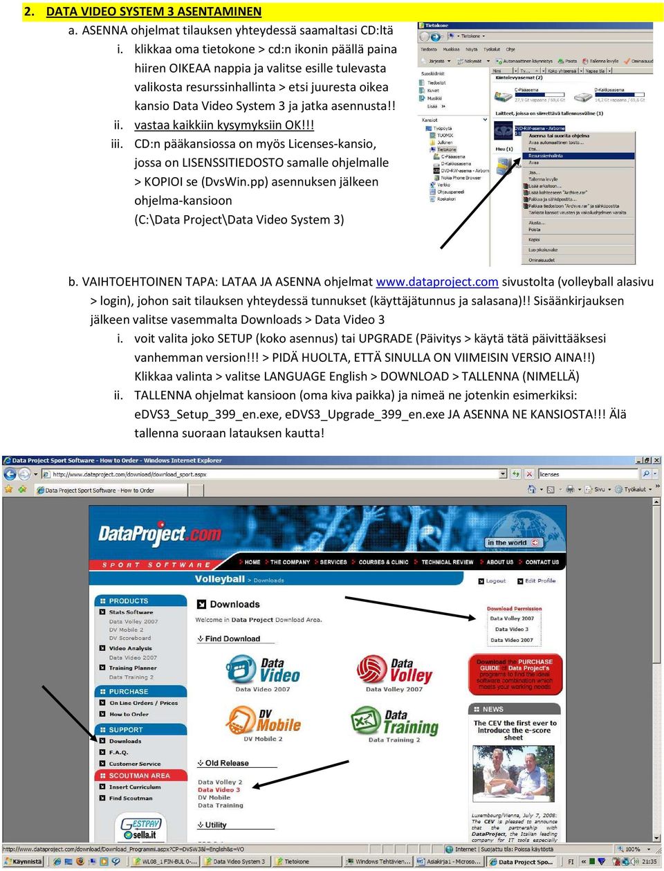 vastaa kaikkiin kysymyksiin OK!!! iii. CD:n pääkansissa n myös Licenses-kansi, jssa n LISENSSITIEDOSTO samalle hjelmalle > KOPIOI se (DvsWin.