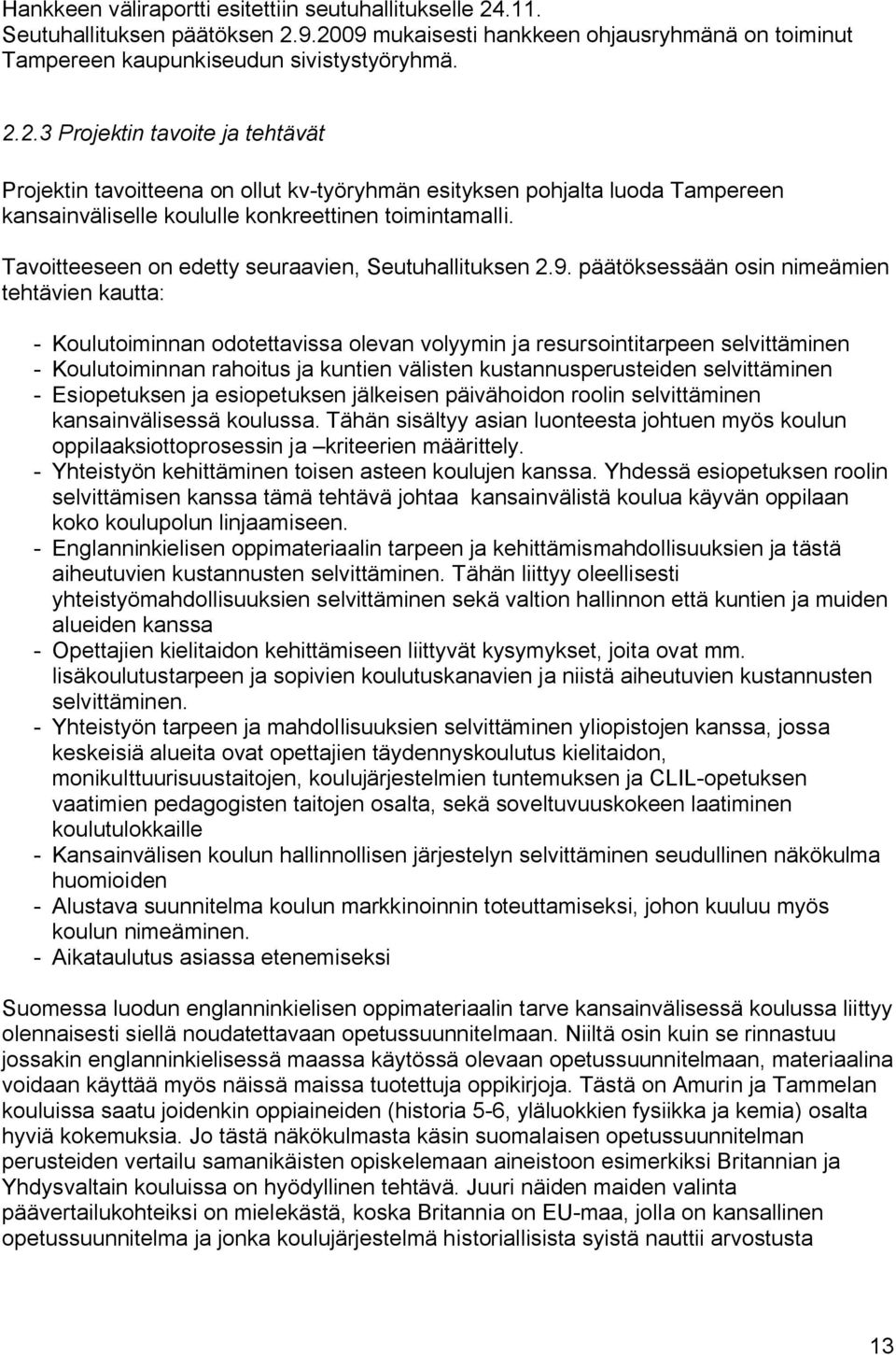 Tavoitteeseen on edetty seuraavien, Seutuhallituksen 2.9.