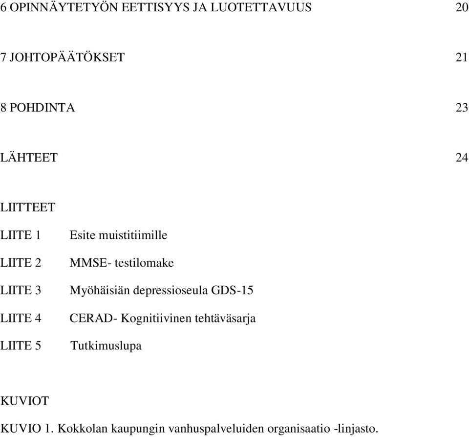 MMSE- testilomake Myöhäisiän depressioseula GDS-15 CERAD- Kognitiivinen