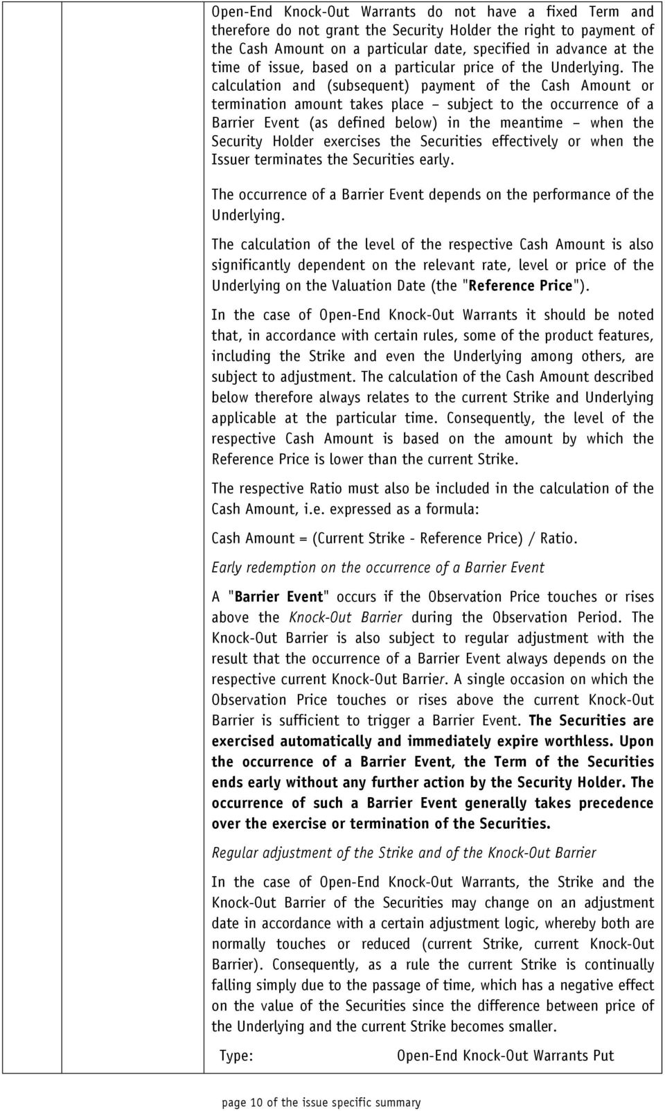 The calculation and (subsequent) payment of the Cash Amount or termination amount takes place subject to the occurrence of a Barrier Event (as defined below) in the meantime when the Security Holder