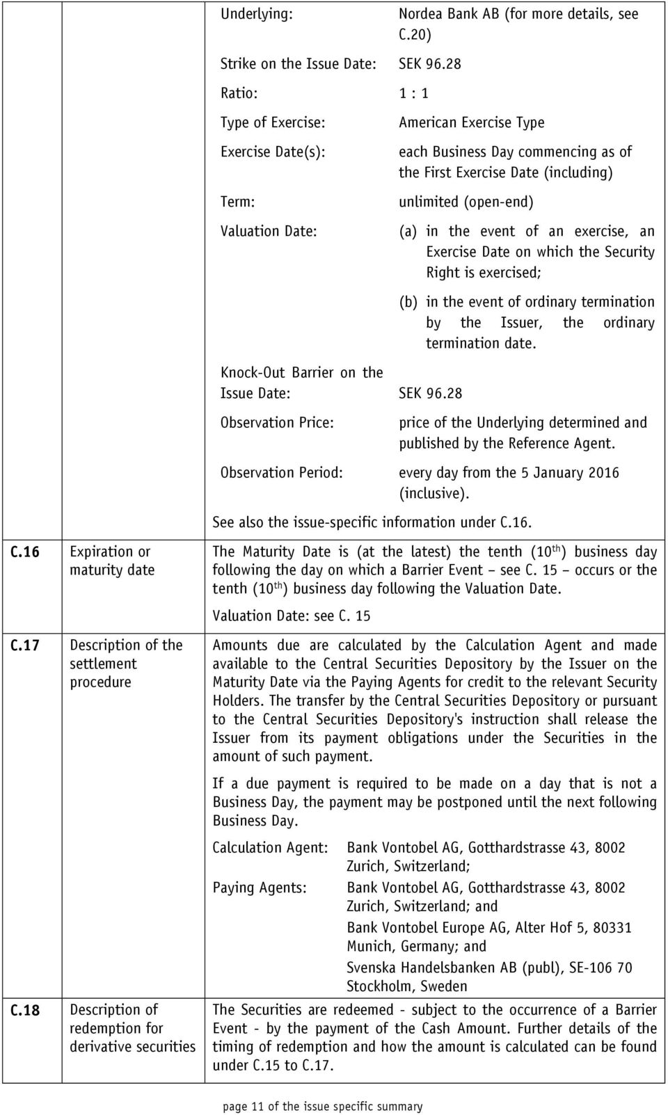 event of an exercise, an Exercise Date on which the Security Right is exercised; Knock-Out Barrier on the Issue Date: SEK 96.