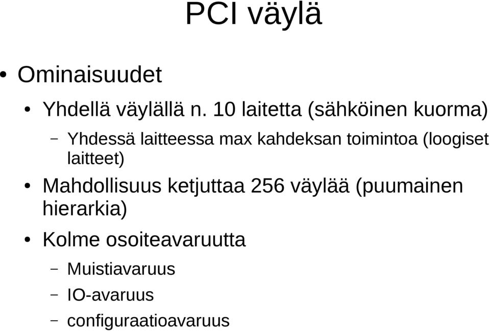 toimintoa (loogiset laitteet) Mahdollisuus ketjuttaa 256 väylää