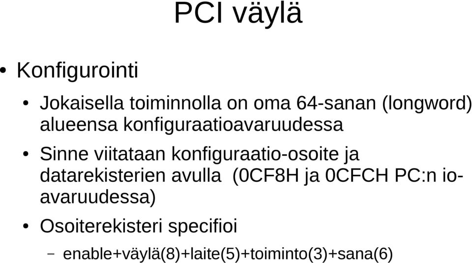 konfiguraatio-osoite ja datarekisterien avulla (0CF8H ja 0CFCH PC:n