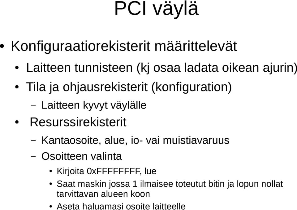 Kantaosoite, alue, io- vai muistiavaruus Osoitteen valinta Kirjoita 0xFFFFFFFF, lue Saat maskin