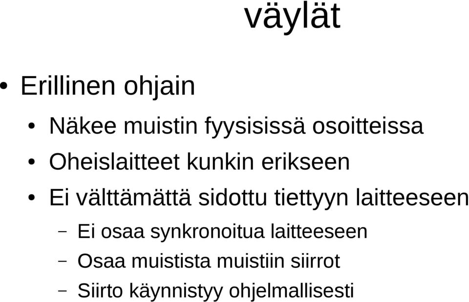 sidottu tiettyyn laitteeseen Ei osaa synkronoitua