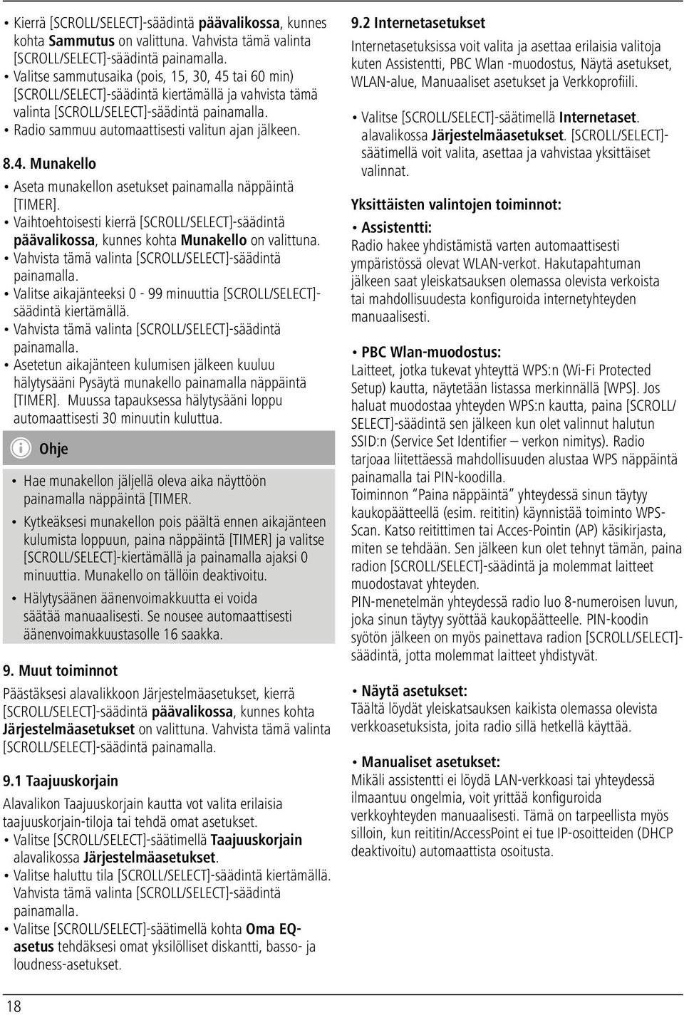 8.4. Munakello Aseta munakellon asetukset painamalla näppäintä [TIMER]. Vaihtoehtoisesti kierrä [SCROLL/SELECT]-säädintä päävalikossa, kunnes kohta Munakello on valittuna.