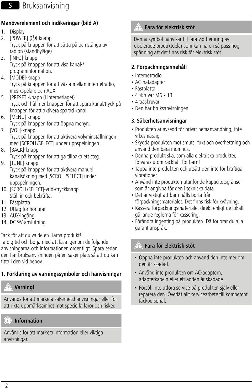 [PRESET]-knapp (i internetläget) Tryck och håll ner knappen för att spara kanal/tryck på knappen för att aktivera sparad kanal. 6. [MENU]-knapp Tryck på knappen för att öppna menyn. 7.