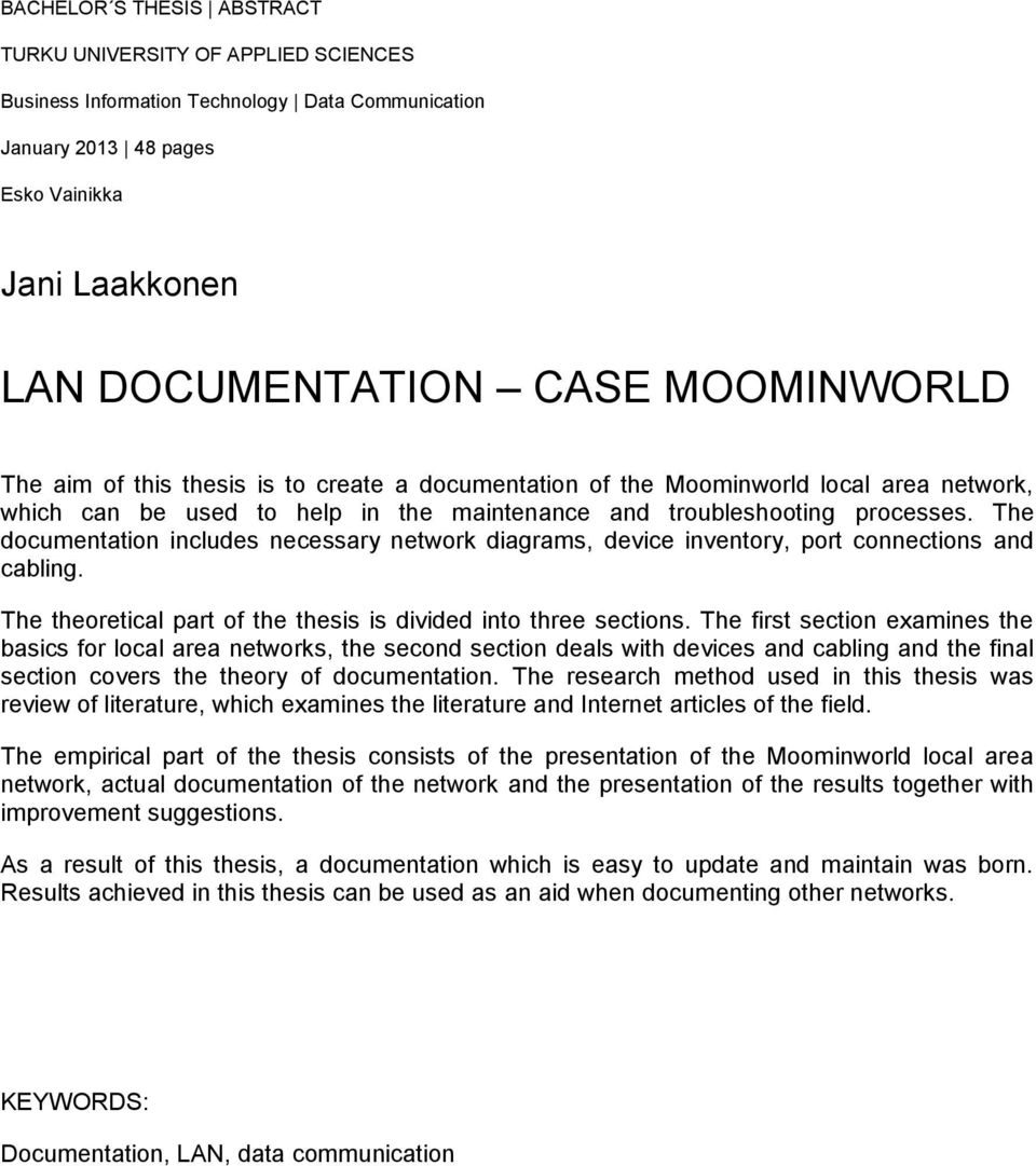 The documentation includes necessary network diagrams, device inventory, port connections and cabling. The theoretical part of the thesis is divided into three sections.