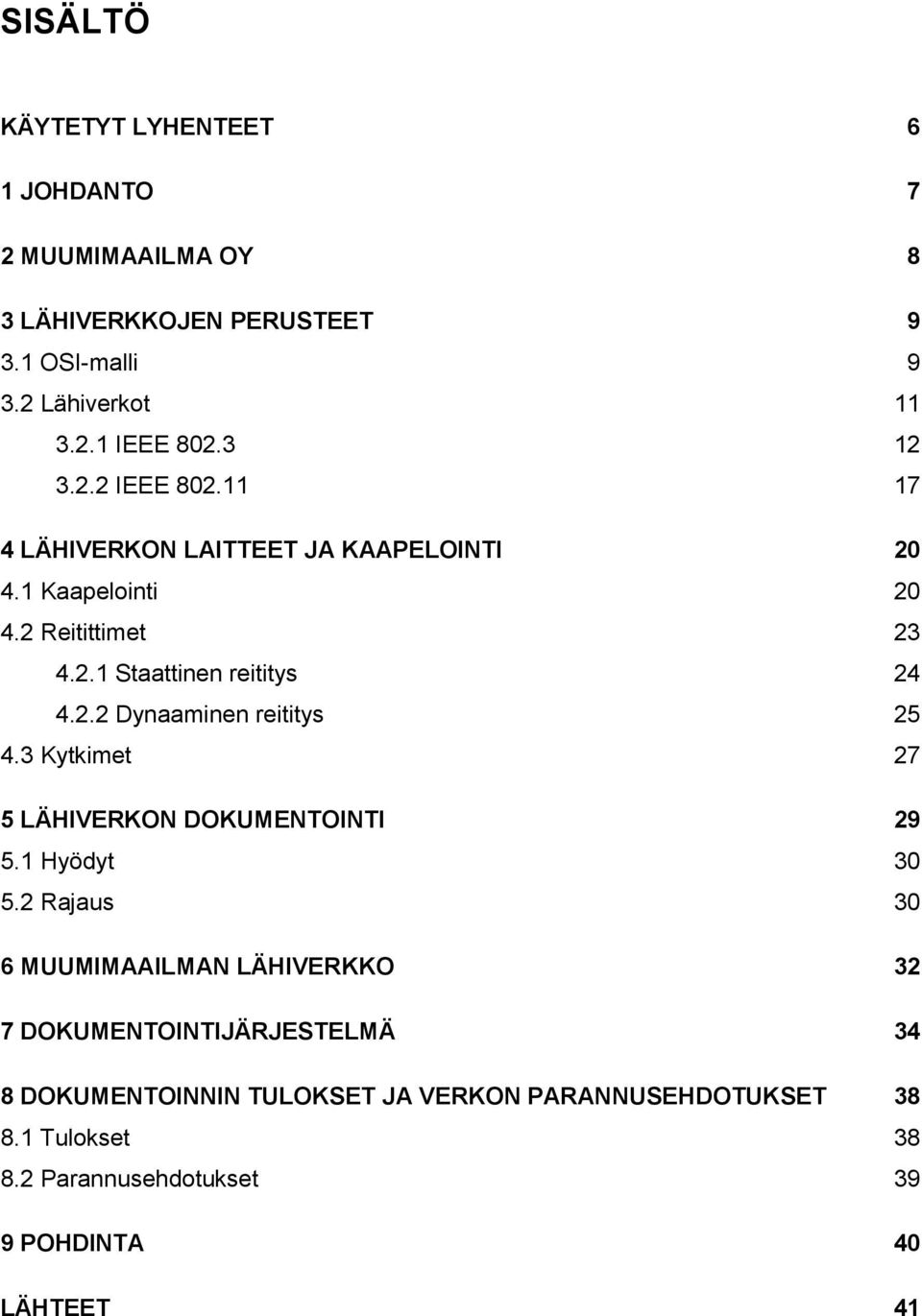 3 Kytkimet 27 5 LÄHIVERKON DOKUMENTOINTI 29 5.1 Hyödyt 30 5.