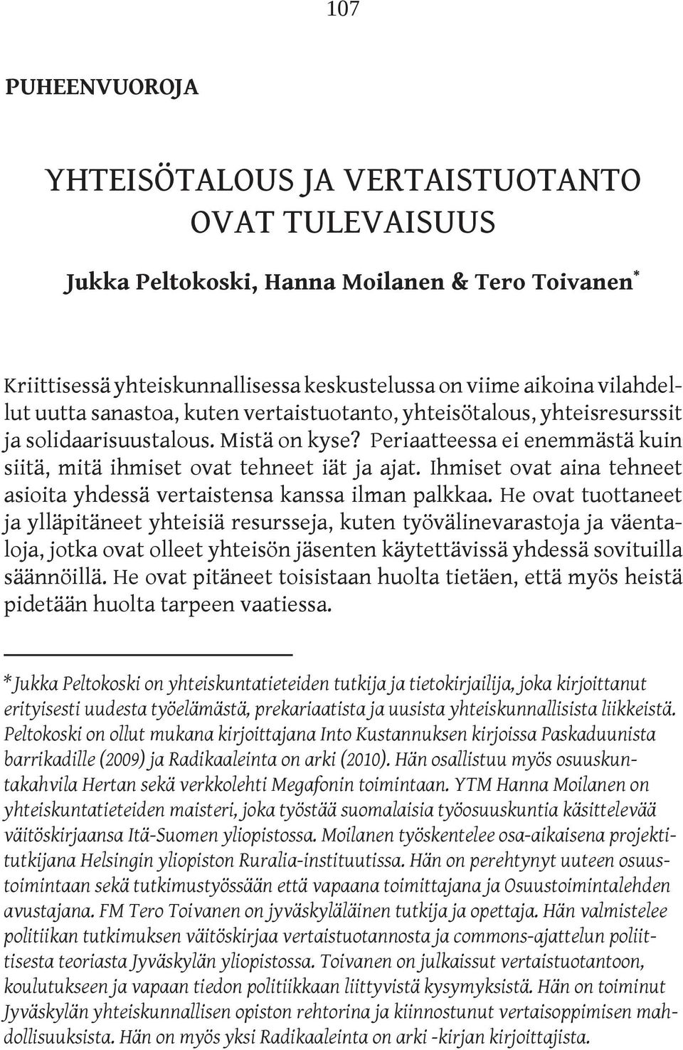 Ihmiset ovat aina tehneet asioita yhdessä vertaistensa kanssa ilman palkkaa.