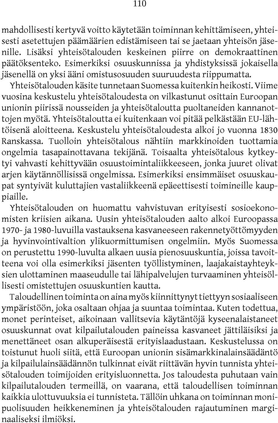 Yhteisötalouden käsite tunnetaan Suomessa kuitenkin heikosti.